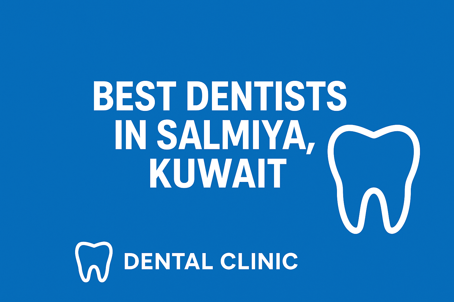Best Dentists in Salmiya, Kuwait – Your Guide to Quality Dental Care